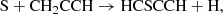 $$ \begin{aligned} \mathrm{S + CH_2CCH}&\rightarrow \mathrm{HCSCCH + H}, \end{aligned} $$
