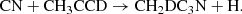 $$ \begin{aligned} \mathrm{CN} + \mathrm{CH_3CCD}&\rightarrow \mathrm{CH_2DC_3N} + \mathrm{H}. \end{aligned} $$