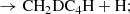 $$ \begin{aligned} &\rightarrow \mathrm{CH_2DC_4H} + \mathrm{H}; \end{aligned} $$
