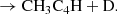 $$ \begin{aligned} &\rightarrow \mathrm{CH_3C_4H} + \mathrm{D}. \end{aligned} $$