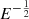 $ E^{-\frac{1}{2}} $