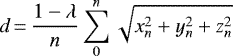 \begin{equation*}d\,{=}\,\frac{1-\lambda}{n}\sum_{0}^{n}\sqrt{x_{n}^2&#x002B;y_{n}^2&#x002B;z_{n}^2}\end{equation*}