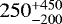 $\ 250_{-200}^{&#x002B;450}$