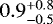 $\ 0.9_{-0.5}^{&#x002B;0.8}$