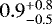$0.9_{-0.5}^{&#x002B;0.8}$