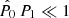 $ \hat{P_0}\,P_1 \ll 1 $