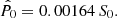 $$ \begin{aligned} \hat{P_0}=0.00164\, S_0. \end{aligned} $$