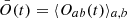 $ \bar{O}(t)=\langle O_{ab}(t)\rangle_{a,b} $