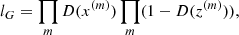 $$ \begin{aligned} l_G = \prod _m D(x^{(m)}) \prod _m (1-D(z^{(m)})) , \end{aligned} $$