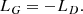 $$ \begin{aligned} L_G=-L_D. \end{aligned} $$