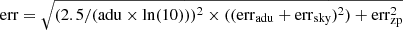 $ \mathrm{err}= \sqrt{(2.5/(\mathrm{adu} \times \ln(10)))^2 \times ((\mathrm{err}_{\mathrm{adu}}+\mathrm{err}_{\mathrm{sky}})^2) + \mathrm{err}_{\mathrm{zp}}^2} $