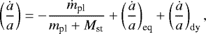 \begin{equation*} \left(\frac{\dot{a}}{a}\right) = -\frac{\dot{m}_{\textrm{pl}}}{m_{\textrm{pl}}&#x002B;M_{\textrm{st}}} &#x002B; \left(\frac{\dot{a}}{a}\right)_{\textrm{eq}} &#x002B; \left(\frac{\dot{a}}{a}\right)_{\textrm{dy}},\end{equation*}