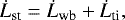 \begin{equation*} \dot{L}_{\textrm{st}} = \dot{L}_{\textrm{wb}} &#x002B; \dot{L}_{\textrm{ti}},\end{equation*}