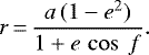 \begin{equation*}r\,{=}\,\frac{a\, (1-e^2)}{1&#x002B;e\, \cos~f} .\end{equation*}