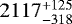 $2117^{&#x002B; 125 }_{- 318 }$