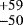 $^{&#x002B; 59 }_{- 50 }$