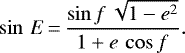 \begin{equation*}\sin\, E\,{=}\,\frac{\sin f\, \sqrt{1-e^2}}{1&#x002B;e\, \cos f} .\end{equation*}