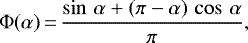 \begin{equation*}\Phi(\alpha)\,{=}\,\frac{\sin\,\alpha &#x002B; (\pi - \alpha)\, \cos\,\alpha}{\pi} ,\end{equation*}