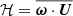 $ {\cal H} = \overline{\boldsymbol{\omega} \cdot \boldsymbol{U}} $