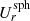 $ U_{r}^{\mathrm{sph}} $