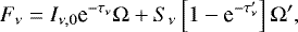 \begin{equation*}F_{\nu}=I_{\nu,0}\textrm{e}^{-\tau_{\nu}}\Omega&#x002B;S_{\nu}\left[1-\textrm{e}^{-\tau^{\prime}_{\nu}}\right]\Omega^{\prime},\end{equation*}
