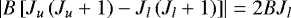 $\left|B\left[J_u\left(J_u&#x002B;1\right)-J_l\left(J_l&#x002B;1\right)\right]\right|=2BJ_l$