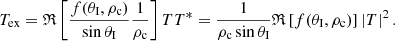 $$ \begin{aligned} {T_{\rm ex}}=\mathfrak{R} \left[\frac{f(\theta _{\rm I},\rho _{\rm c})}{\sin \theta _{\rm I}}\frac{1}{\rho _{\rm c}}\right] T T^*=\frac{1}{\rho _{\rm c} \sin \theta _{\rm I}}\mathfrak{R} \left[f(\theta _{\rm I},\rho _{\rm c})\right]\left|T\right|^2. \end{aligned} $$