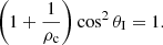 $$ \begin{aligned} \left(1+\frac{1}{\rho _{\rm c}}\right)\cos ^2\theta _{\rm I}=1. \end{aligned} $$