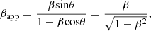 $$ \begin{aligned}&\beta _{\rm app} = \frac{\beta \mathrm{sin}\theta }{1-\beta \mathrm{cos}\theta } = \frac{\beta }{\sqrt{1-\beta ^2}}, \end{aligned} $$