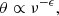 $$ \begin{aligned} \theta \propto \nu ^{-\epsilon }, \end{aligned} $$