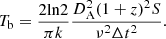 $$ \begin{aligned} T_{\rm b} = \frac{2 \mathrm{ln}2}{\pi k} \frac{D_{\rm A}^2 (1+z)^2 S}{\nu ^2 \Delta t^2}. \end{aligned} $$