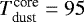 $T_{\textrm{dust}}^{\textrm{core}} = 95$