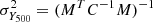 $ \sigma_{Y_{500}}^2 = (M^T C^{-1} M)^{-1} $
