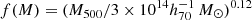 $ f(M) = (M_{500}/3\times10^{14} h_{70}^{-1}\,M_\odot)^{0.12} $