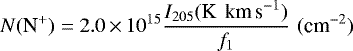 \begin{equation*}N{(\textrm{N}^&#x002B;)} = 2.0\,{\times}\, 10^{15} \frac{I_{205}{(\textrm{K\, km\,s}^{-1})}} {f_1}\,\, {(\textrm{cm}^{-2})}\,\,\end{equation*}