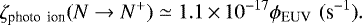\begin{equation*}\zeta_{\textrm{photo\, ion}}(N \rightarrow N^&#x002B;) \simeq 1.1\,{\times}\, 10^{-17} \phi_{\textrm{EUV}}\,\, {(\textrm{s}^{-1})}.\,\,\end{equation*}
