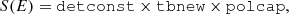 $$ S(E) = \mathtt {detconst} \times \mathtt {tbnew} \times \mathtt {polcap} , $$