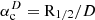 $ \alpha_\mathrm{c}^D = \mathrm{R}_{1/2}/D $
