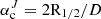 $ \alpha_\mathrm{c}^J = 2\mathrm{R}_{1/2}/D $