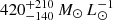 $ 420^{+210}_{-140}\,M_\odot\,L_\odot^{-1} $