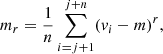 $$ \begin{aligned} m_r = \frac{1}{n} \sum _{i=j+1}^{j+n} (v_i-m)^r ,\end{aligned} $$