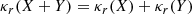 $$ \begin{aligned} \kappa _r(X + Y) = \kappa _r(X) + \kappa _r(Y) \end{aligned} $$