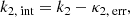 $$ \begin{aligned}&k_{2,\text{ int}} = k_2 - \kappa _{2,\text{ err}}, \end{aligned} $$