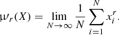 $$ \begin{aligned} \upmu \prime _r(X) = \lim _{N\rightarrow \infty } \frac{1}{N} \sum _{i=1}^N x_i^r. \end{aligned} $$