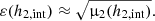 $$ \begin{aligned} \varepsilon (h_{2,\mathrm{int} }) \approx \sqrt{\upmu _2(h_{2,\mathrm{int} })}. \end{aligned} $$