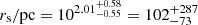 $ r_{\mathrm{s}}/\mathrm{pc} = 10^{2.01^{+0.58}_{-0.55}} = 102^{+287}_{-73} $