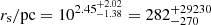 $ r_{\mathrm{s}}/\mathrm{pc} = 10^{2.45^{+2.02}_{-1.38}} = 282^{+29230}_{-270} $