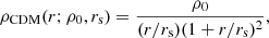 $$ \begin{aligned} \rho _\mathrm{CDM} (r; \rho _0, r_\mathrm{s} ) = \frac{\rho _0}{(r/r_\mathrm{s} )(1 + r/r_\mathrm{s} )^2}, \end{aligned} $$