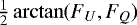 $\frac{1}{2}\arctan (F_U,F_Q)$