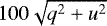 $100 \sqrt{q^2 &#x002B; u^2}$